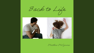 Explore the Meaning of Matthew McGowan - Back To Life Lyrics